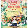 Rachel Carson's Wonder-Filled World: How the Scientist, Writer, and Nature Lover Changed the Environmental Movement