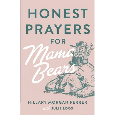 Honest Prayers for Mama Bears