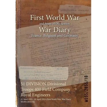 51 DIVISION Divisional Troops 400 Field Company Royal Engineers: 21 April 1915 - 10 April 1919 (First World War, War Diary, WO95/2855/1b)