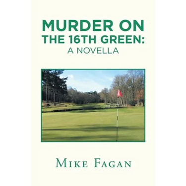 Murder on the 16Th Green: a Novella