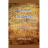 Aleutian Incidents: Journal of PVT Robert A. Allen 1943-1944