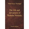 The Life And Adventures Of Nicholas Nickleby: (World Classics, Unabridged)