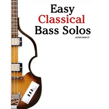Easy Classical Bass Solos: Featuring Music of Bach, Mozart, Beethoven, Tchaikovsky and Others. in Standard Notation and Tablature.