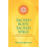 Sacred Body, Sacred Spirit: A Personal Guide To The Wisdom Of Yoga And Tantra