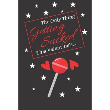 The Only Thing Getting Sucked This Valentine's...: Valentines Day Mens Gifts: Give Him What He Wants A good Laugh This Valentines!