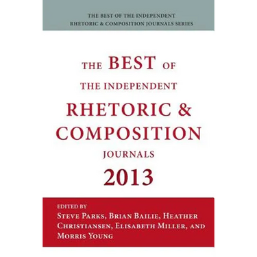 Best of the Independent Journals in Rhetoric and Composition 2013