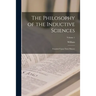 The Philosophy of the Inductive Sciences: Founded Upon Their History; Volume 1
