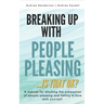 Breaking Up with People-Pleasing: Is that okay?