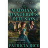The Madman's Dangerous Delusion