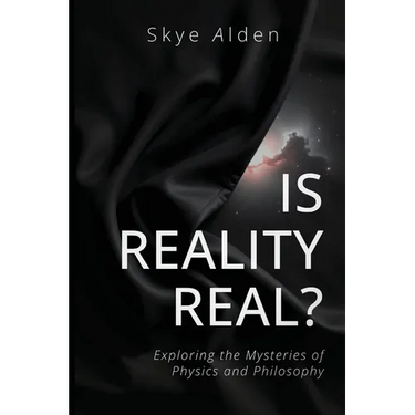 Is Reality Real?: Exploring the Mysteries of Physics and Philosophy