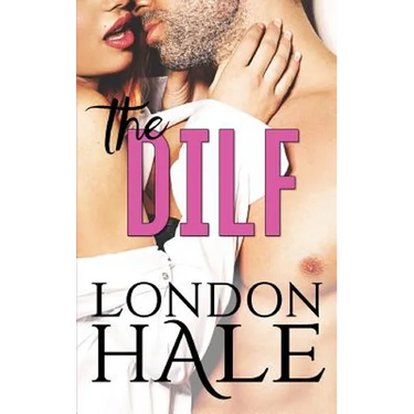 The DILF: Experience Counts: A May-December Romance