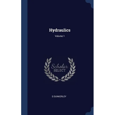 Hydraulics; Volume 1