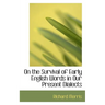 On the Survival of Early English Words in Our Present Dialects