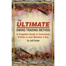 The Ultimate Swing Trading Method: A Complete Guide to Consistent Profits in Just Minutes a Day