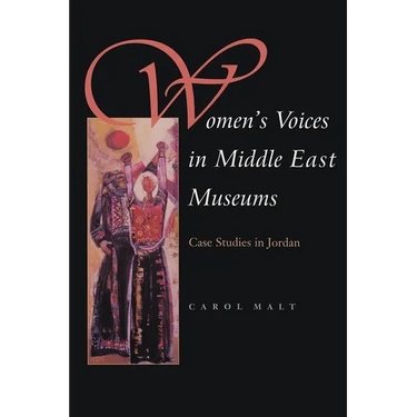 Women's Voices in Middle East Museums: Case Studies in Jordan