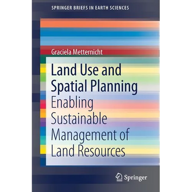 Land Use and Spatial Planning: Enabling Sustainable Management of Land Resources