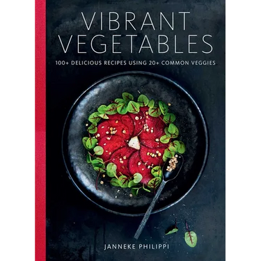 Vibrant Vegetables: 100+ Delicious Recipes Using 20+ Common Veggies