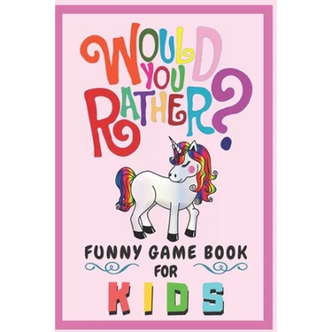 Would You Rather Funny Game Book For Kids: Gift For Kids Parents Boys And Girls (100 pages 6x9) Unicorn