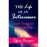 The Life Of An Intercessor: Teach Us How To Pray
