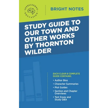 Study Guide to Our Town and Other Works by Thornton Wilder