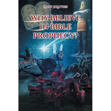 Why believe in Bible Prophecy?