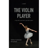 The Violin Player: A boy with a past meets a girl with a future.