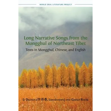 Long Narrative Songs from the Mongghul of Northeast Tibet: Texts in Mongghul, Chinese, and English