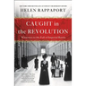 Caught in the Revolution: Witnesses to the Fall of Imperial Russia