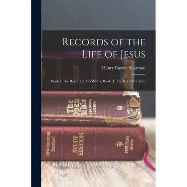 Records of the Life of Jesus: Book I, The Record of Mt-Mk-Lk; Book II, The Record of John