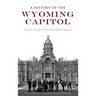 A History of the Wyoming Capitol