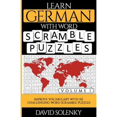 Learn German with Word Scramble Puzzles Volume 1: Learn German Language Vocabulary with 110 Challenging Bilingual Word Scramble Puzzles