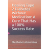 Healing Type 2 Diabetes Without Medication: A Cure That Has a 100% Success Rate