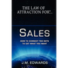 The Law of Attraction For Sales: How to Connect the Dots to Get What You Want