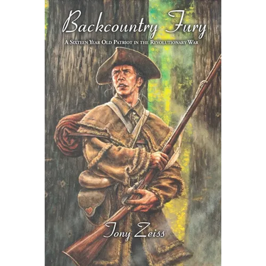 Backcountry Fury: A Sixteen-Year-Old Patriot in the Revolutionary War