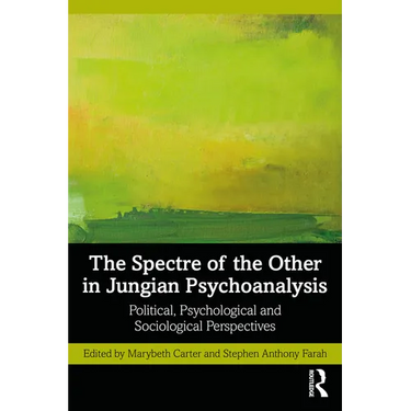 The Spectre of the Other in Jungian Psychoanalysis: Political, Psychological, and Sociological Perspectives