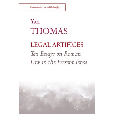 Legal Artifices: Ten Essays on Roman Law in the Present Tense