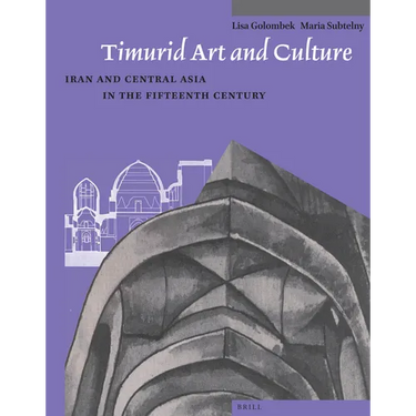 Timurid Art and Culture: Iran and Central Asia in the Fifteenth Century