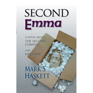 Second Emma: A Novel About the Second Coming... and the First