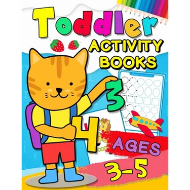 Toddler Activity books ages 3-5: Fun with Numbers, Letters, Shapes, Colors, Animals: Big Activity Workbook for Toddlers & Kids Ages 1, 2, 3, 4