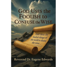 God Uses the Foolish to Confuse the Wise
