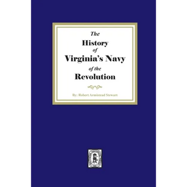 The History of Virginia's Navy of the Revolution