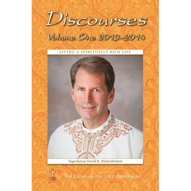 Discourses Volume 1, 2013-2014: Living a Spiritually Rich Life