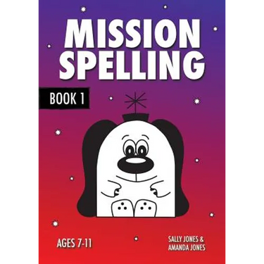 Mission Spelling Book 1: A Crash Course To Succeed In Spelling With Phonics (ages 7-11 years)