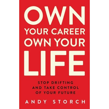 Own Your Career Own Your Life: Stop Drifting and Take Control of Your Future