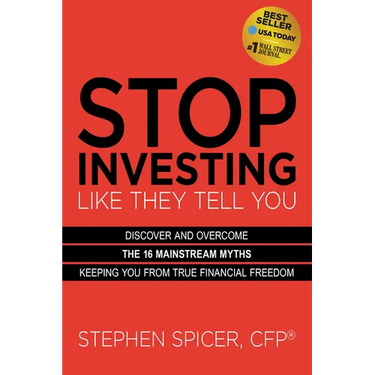 Stop Investing Like They Tell You (Expanded Edition): Discover and Overcome the 16 Mainstream Myths Keeping You from True Financial Freedom