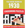 You Were Born In 1930: Crossword Puzzles: Large Print Crossword Book With 90 Puzzles for Adults Senior and All Puzzle Book Fans Who Were Born In 1930