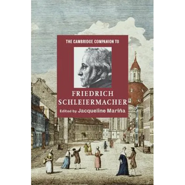 The Cambridge Companion to Friedrich Schleiermacher