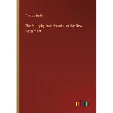 The Metaphysical Miracles of the New Testament