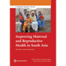 Improving Maternal and Reproductive Health in South Asia: Drivers and Enablers