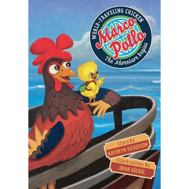 Marco Pollo, World-Traveling Chicken: The Adventure Begins